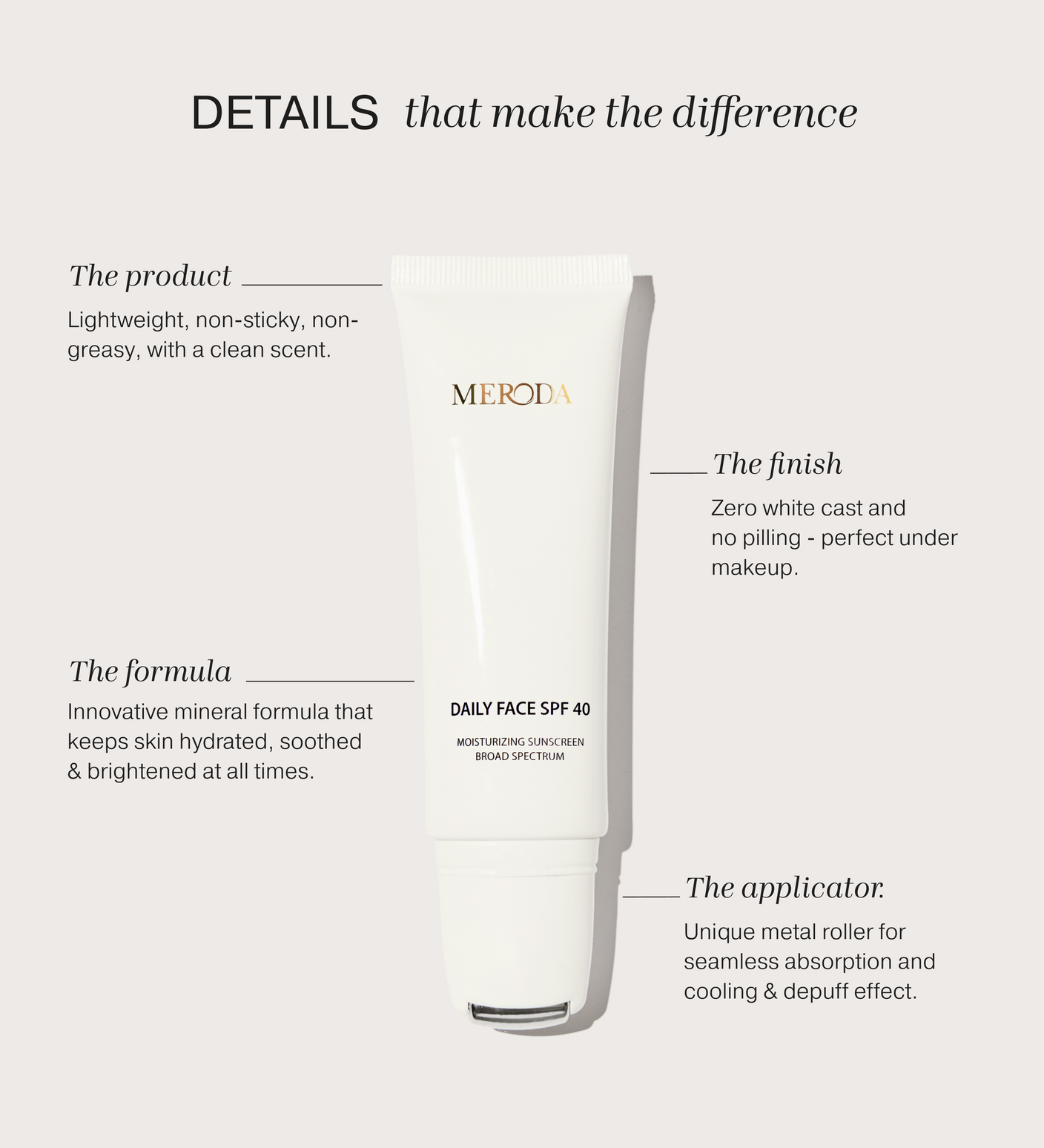 Tube Daily Face SPF 40 avec applicateur à bille métallique et annotations sur les bénéfices du produit.